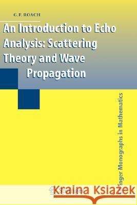 An Introduction to Echo Analysis: Scattering Theory and Wave Propagation Roach, Gary 9781846288517 Springer