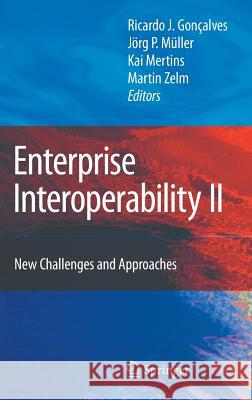 Enterprise Interoperability II: New Challenges and Approaches Jardim-Gonçalves, Ricardo 9781846288579