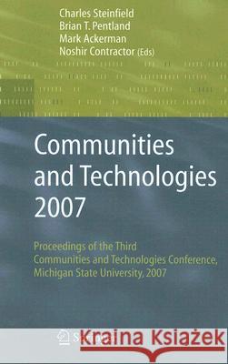 Communities and Technologies 2007: Proceedings of the Third Communities and Technologies Conference, Michigan State University 2007 Steinfield, Charles 9781846289040 Springer