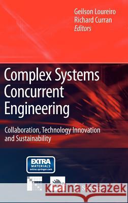 Complex Systems Concurrent Engineering: Collaboration, Technology Innovation and Sustainability Geilson Loureiro, Richard Curran 9781846289750