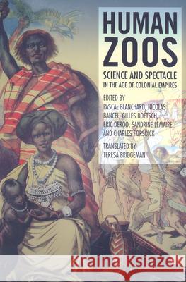 Human Zoos: Science and Spectacle in the Age of Empire Blanchard, Pascal 9781846311239 Liverpool University Press