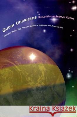 Queer Universes: Sexualities in Science Fiction Pearson, Wendy Gay 9781846311352 Liverpool University Press