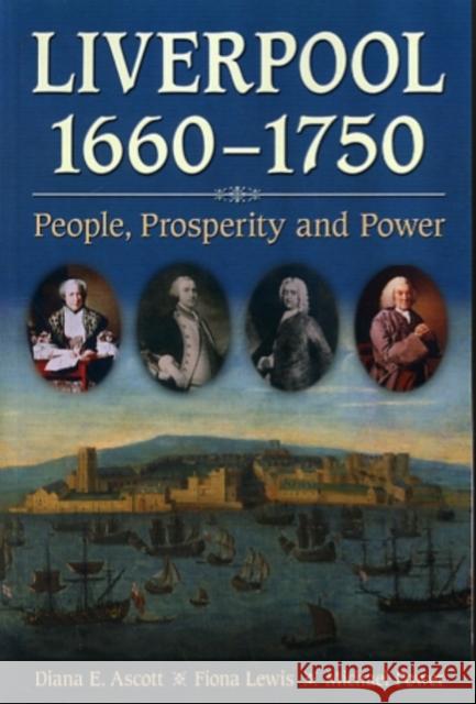 Liverpool, 1660-1750: People, Prosperity and Power Ascott, Diana E. 9781846315039 