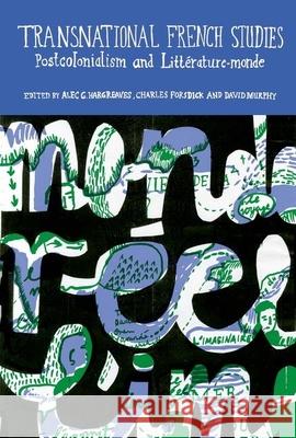 Transnational French Studies: Postcolonialism and Littérature-monde Alec G. Hargreaves (Institute for Contemporary French & Francophone, Florida State University (United States)), Charles  9781846318108