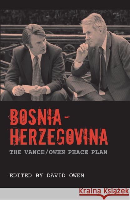 Bosnia-Herzegovina: The Vance/Owen Peace Plan Owen, David 9781846318245 0
