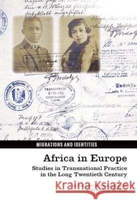 Africa in Europe: Studies in Transnational Practice in the Long Twentieth Century Rosenhaft, Eve 9781846318474