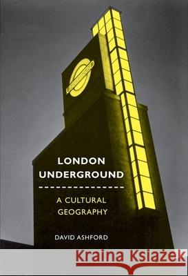 London Underground: A Cultural Geography Ashford, David 9781846318597