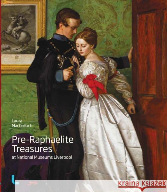 Pre-Raphaelite Treasures at National Museums Liverpool Laura MacCulloch 9781846318979 0
