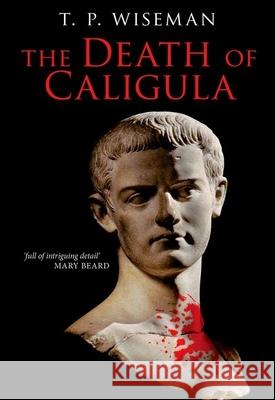 The Death of Caligula Wiseman, T. P. 9781846319648 0