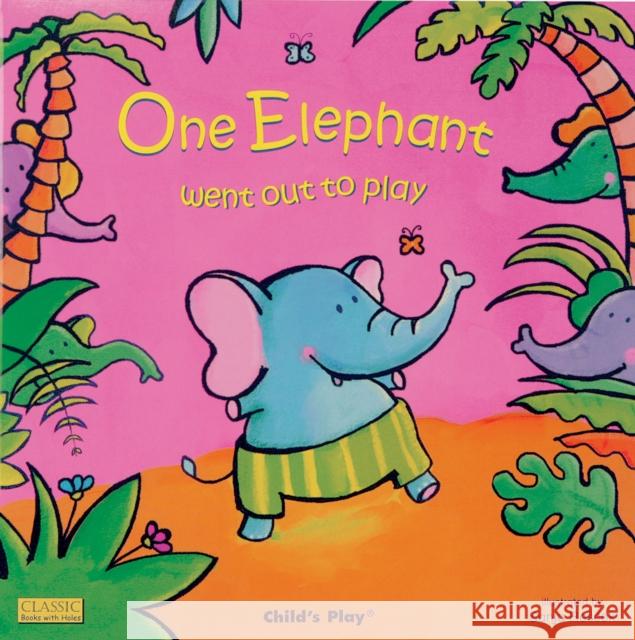 One Elephant Went Out to Play  9781846431074 CHILD'S PLAY INTERNATIONAL LTD