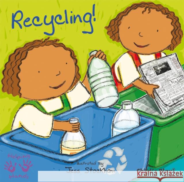 Recycling! Jess Stockham 9781846434150 Child's Play International Ltd