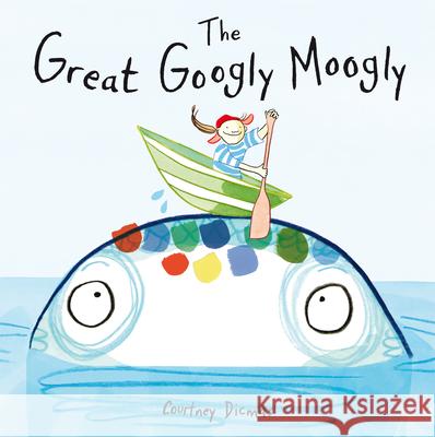 The Great Googly Moogly Courtney Dicmas 9781846436390 CHILD'S PLAY