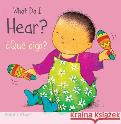 What Do I Hear? / ¿Qué oigo? Annie Kubler, Teresa Mlawer 9781846437243 Child's Play International Ltd