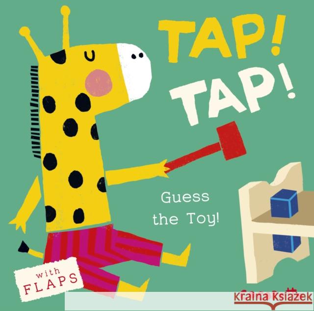 What's That Noise? Tap! Tap!: Guess the Toy! Cocoretto 9781846437472 Child's Play International