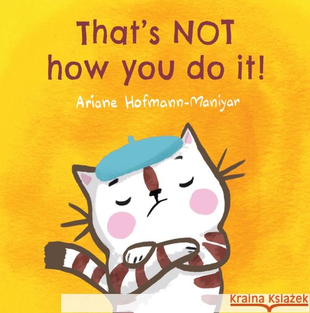 That's NOT How You Do It! Ariane Hofmann-Maniyar 9781846439285 Child's Play International Ltd