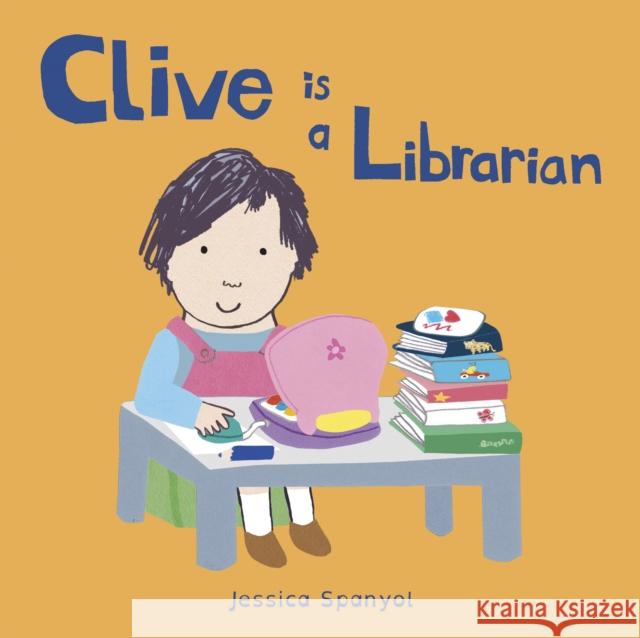 Clive is a Librarian Jessica Spanyol 9781846439896 Child's Play International Ltd