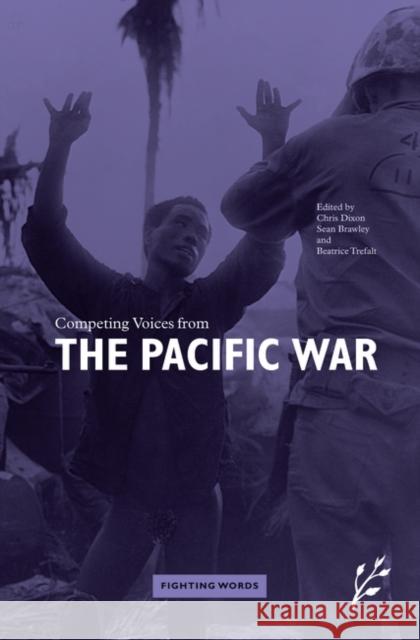 Competing Voices from the Pacific War: Fighting Words Brawley, Sean 9781846450105