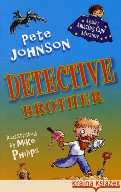 Detective Brother Pete Johnson, Mike Philips 9781846471179 Catnip Publishing Ltd