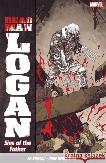 Dead Man Logan Vol. 1: Sins Of The Father Ed Bisson, Mike Henderson 9781846539794