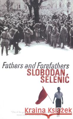 Fathers and Forefathers Slobodan Selenic 9781846554193