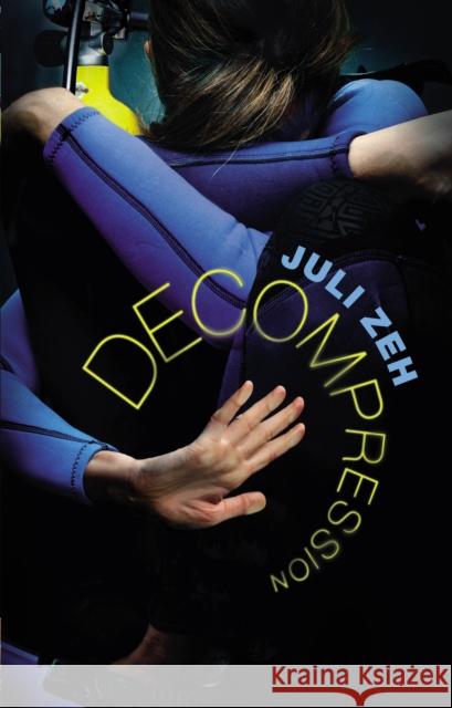 Decompression Juli Zeh 9781846557552 HARVILL SECKER