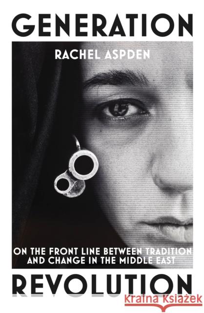 Generation Revolution Rachel Aspden 9781846557637 VINTAGE