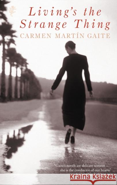 Living's The Strange Thing Carmen Martin Gaite 9781846557767