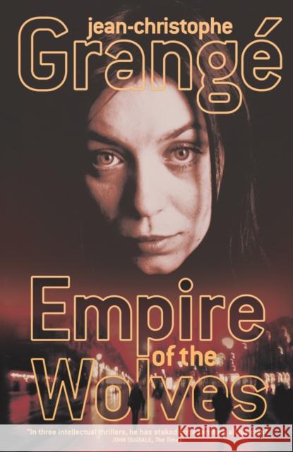 Empire of Wolves Jean-Christophe Grange 9781846559334 Vintage Publishing