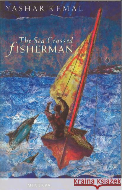 The Sea-Crossed Fisherman Kemal, Yashar|||Yashmar, Gokceli 9781846559631