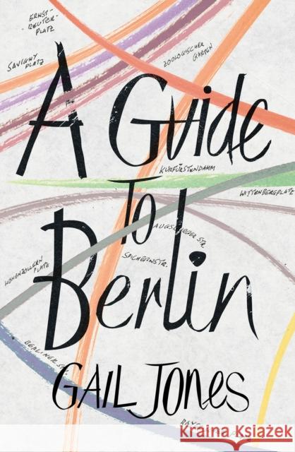 A Guide to Berlin Gail Jones 9781846559976