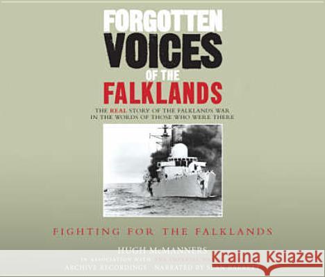 Forgotten Voices of the Falklands Part 2 : Fighting for the Falklands Hugh Mcmanners 9781846570667