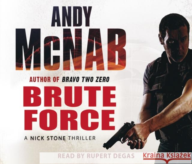 Brute Force : (Nick Stone Thriller 11) Andy Mcnab 9781846571084 ARROW BOOKS LTD