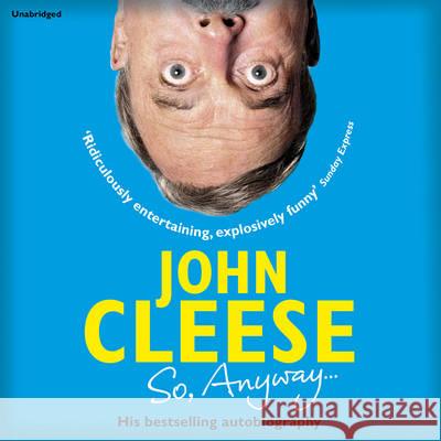 So, Anyway..., Audio-CD : The Autobiography, Lesung. CD Standard Audio Format. Ungekürzte Ausgabe John Cleese 9781846574153 RANDOM HOUSE AUDIO