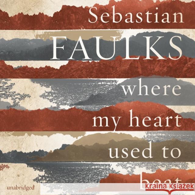 Where My Heart Used to Beat Sebastian Faulks 9781846574306