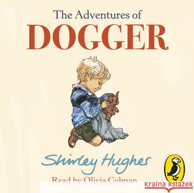 The Adventures of Dogger Shirley Hughes Olivia Colman  9781846577857 Random House Children's Books