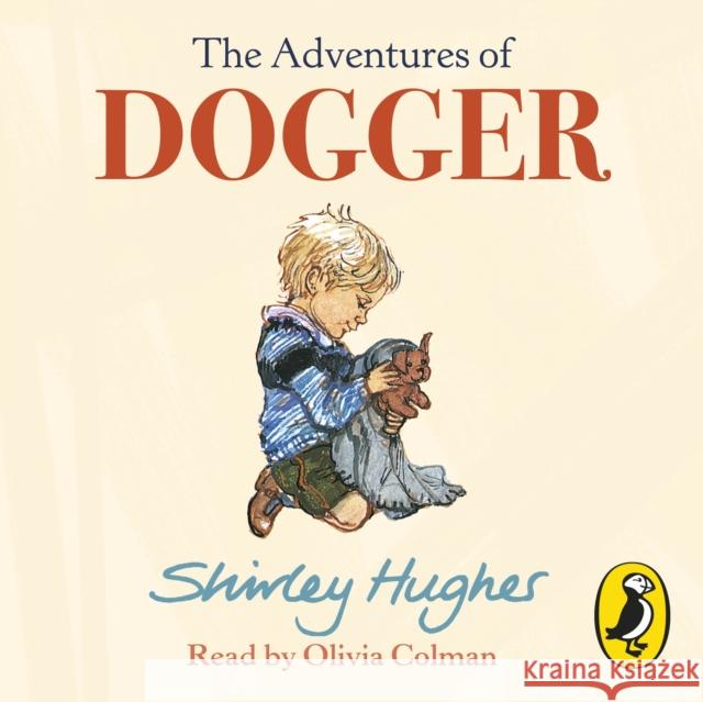 The Adventures of Dogger Shirley Hughes Olivia Colman  9781846577857 Penguin Random House Children's UK