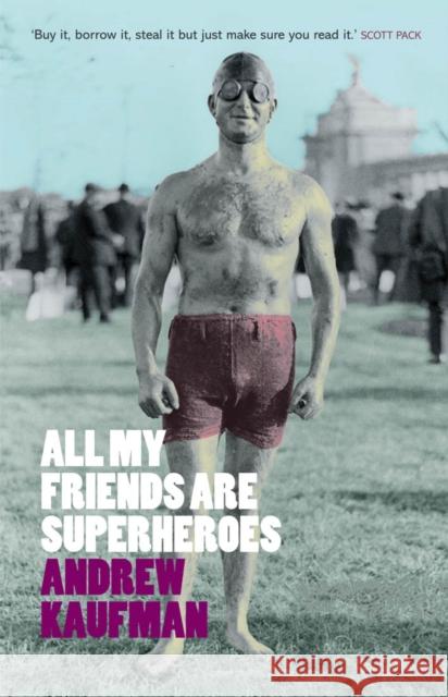 All My Friends are Superheroes Andrew Kaufman 9781846590009