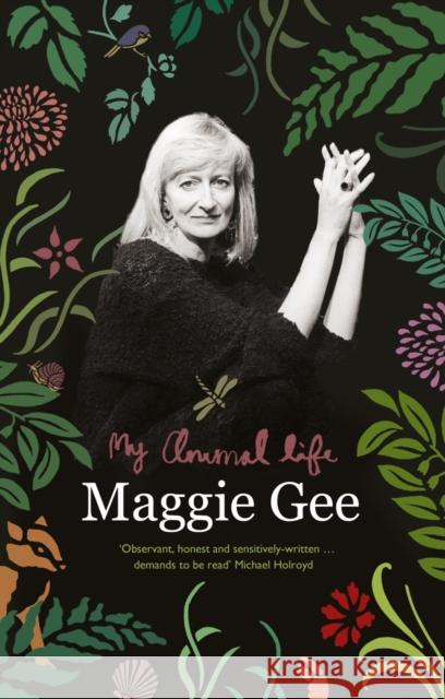 My Animal Life Maggie Gee 9781846590900