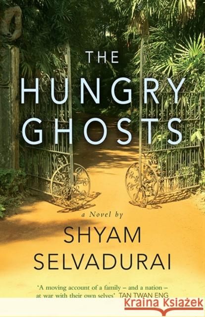 The Hungry Ghosts Shyam Selvadurai 9781846592003