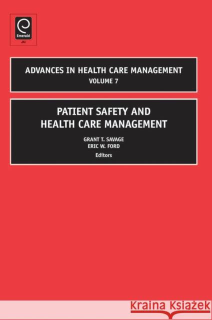 Patient Safety and Health Care Management Grant T. Savage, Eric W. Ford, Grant T. Savage, Eric W. Ford 9781846639548