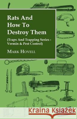 Rats and How to Destroy Them (Traps and Trapping Series - Vermin & Pest Control) Hovell, Mark 9781846640261 Read Country Books