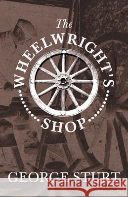 The Wheelwright's Shop George Sturt A. F. Collins 9781846641411 Old Hand Books