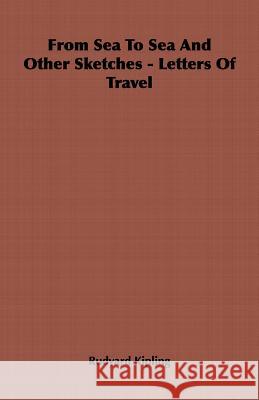 From Sea To Sea And Other Sketches - Letters Of Travel Rudyard Kipling 9781846643743