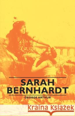 Sarah Bernhardt George Arthur 9781846649806