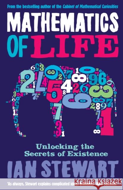 Mathematics Of Life: Unlocking the Secrets of Existence Professor Ian Stewart 9781846682056 Profile Books Ltd