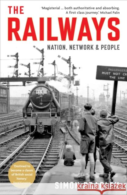 The Railways: Nation, Network and People Simon Bradley 9781846682131 Profile Books(GB)