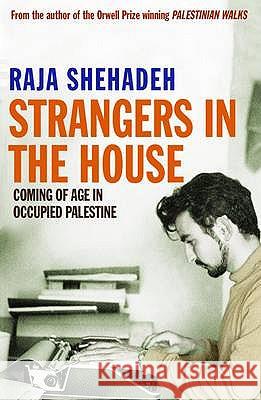 Strangers in the House. Raja Shehadeh Shehadeh, Raja 9781846682506