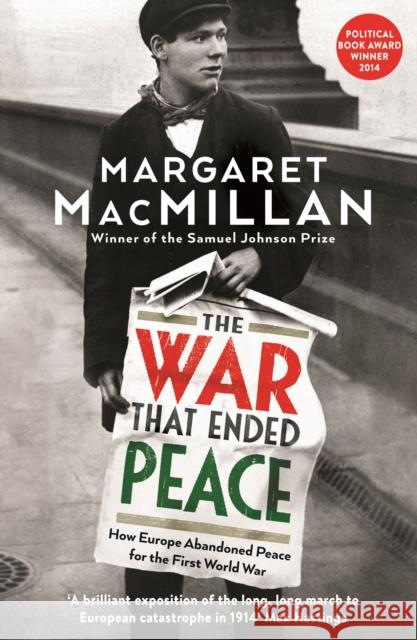 The War that Ended Peace: How Europe abandoned peace for the First World War Professor Margaret MacMillan 9781846682735 Profile Books Ltd