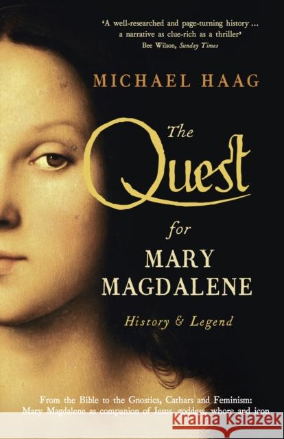 The Quest For Mary Magdalene: History & Legend Michael Haag 9781846684531