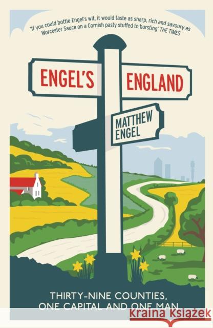 Engel's England: Thirty-nine counties, one capital and one man Matthew Engel 9781846685729